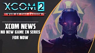 XCOM News | No New XCOM Game in The Works for the Foreseeable Future