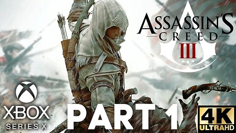Assassin's Creed III Gameplay Walkthrough Part 1 | Xbox Series X|S, X360 | 4K (No Commentary Gaming)