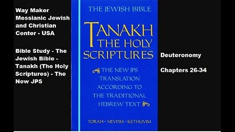 Bible Study - Tanakh (The Holy Scriptures) The New JPS - Deuteronomy 26-34
