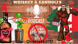 Why Valentines Day Is Overrated: Whiskey & Cannoli's Podcast Episode #30