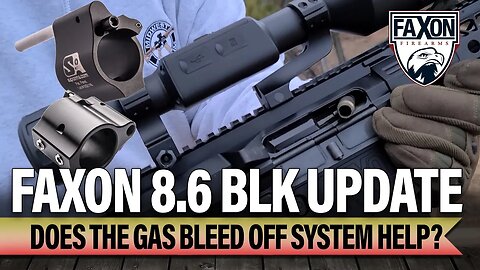 Faxon 8.6 BLK Update - Does the Gas Bleed Off System help?