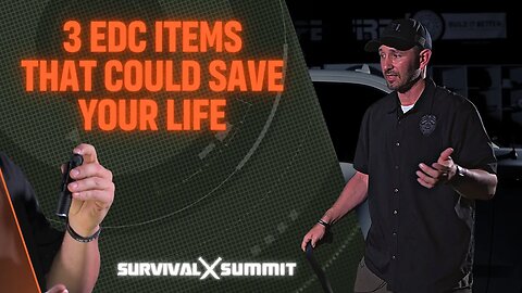 3 Must-Have EDC Items That Could Save Your Life | The Survival Summit