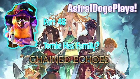 Chained Echoes ~ Part 48: Tomke Has Family?