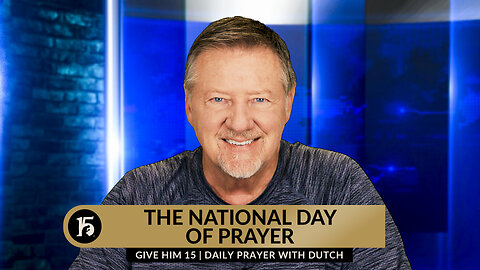 The National Day of Prayer | Give Him 15: Daily Prayer with Dutch | May 2, 2024