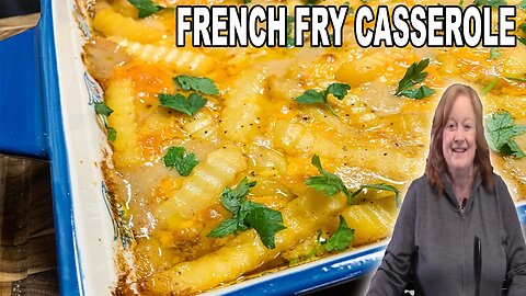 FRENCH FRY CASSEROLE, A Family Friendly Recipe