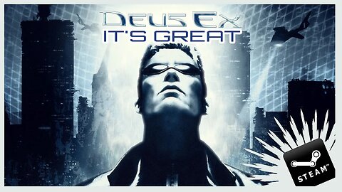 Deus Ex is a Great Game