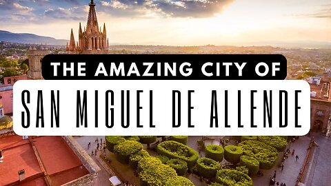 San Miguel de Allende: Exploring More and More of this Colonial City!