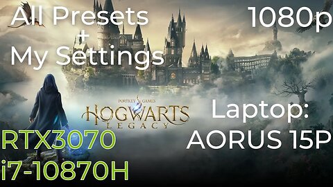 Hogwarts Legacy - AORUS 15P (3070 Laptop/i7-10870H) - My Settings & All Presets Benchmark