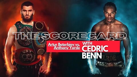 Artur Beterbiev VS Anthony Yarde | The Scorecard with Cedric Benn