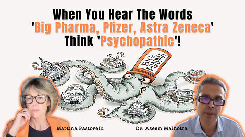 Dr. Aseem Malhotra: When You Hear The Words 'Big Pharma, Pfizer, Astra Zeneca' Think 'Psychopathic'!