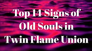 Old Souls in Twin Flame Union 🔥 Top 14 Signs 🔥Twin Flames are Usually Old Souls #twinflames