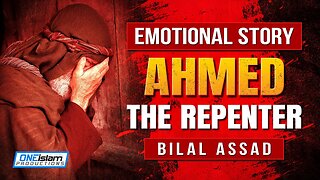 EMOTIONAL STORY - 'AHMED THE REPENTER' - BILAL ASSAD