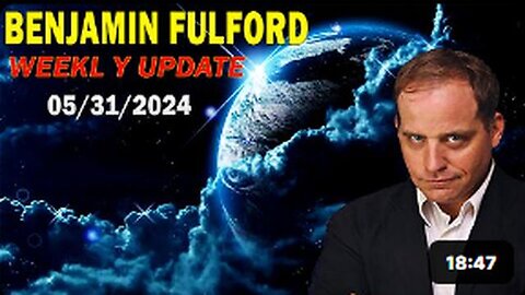 Benjamin Fulford Update Today May 31, 2024 - Benjamin Fulford