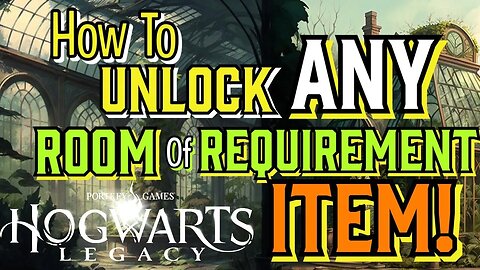 Unlock Any Room of Requirement Item in Hogwarts Legacy - Fast!