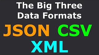 The Big 3 Programming Data Formats (JSON, CSV, XML)