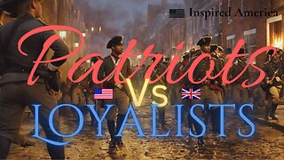 Patriots vs. Loyalist: “A choice between Independence or Tyrannical rule”