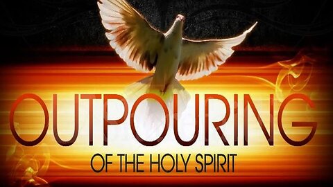 The Outpouring of the Spirit in These Last Days of the Holy Spirit