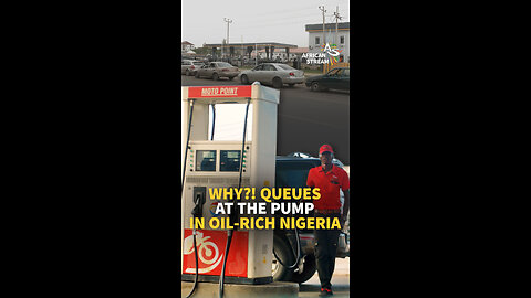 WHY?! QUEUES AT THE PUMP IN OIL-RICH NIGERIA