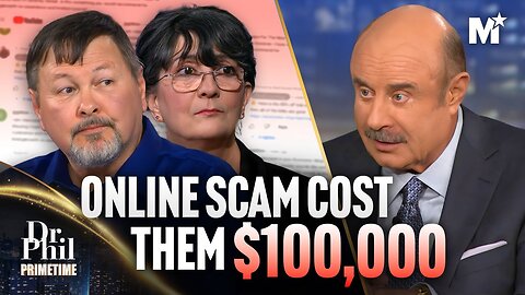 Dr. Phil: They Lost $100,000 In An Online Scam. Here's How It Happened