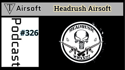 Episode 326: Headrush- An Unexpected Bond: Tales of Airsoft and Adventures Across Cultures