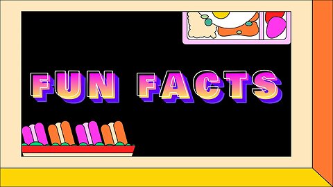 Fun Facts 😎