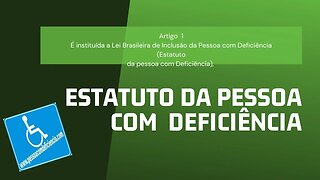 Estatuto da Pessoa com Deficiência - Artigo 1 - É instituída a Lei Brasileira de Inclusão da...