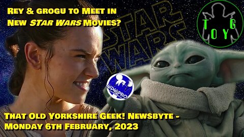 Rey and Grogu to Meet in New Star Wars Movies? - TOYG! News Byte - 6th February, 2023