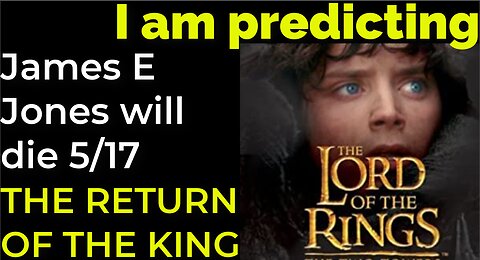 I am predicting: James Earl Jones will die May 17 = THE RETURN OF THE KING PROPHECY