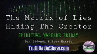 The Matrix of Lies - Hiding The Creator : Spiritual Warfare Friday