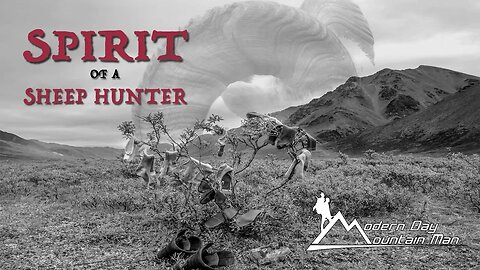 Spirit Of A Sheep Hunter, Brooks Range Dall Sheep Hunting