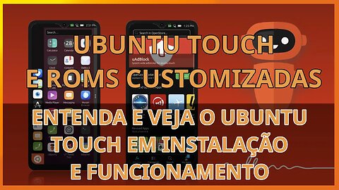 Ubuntu touch e roms customizadas - entenda e veja o ubuntu touch em instalação e funcionamento