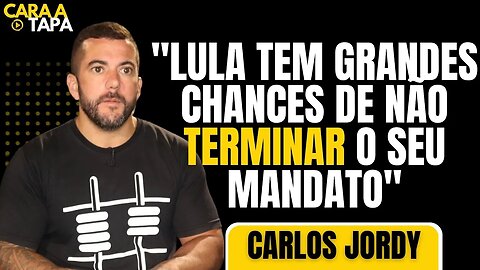 LULA NÃO ENCERRA SEU MANDATO, ESSA É A APOSTA DE CARLOS JORDY