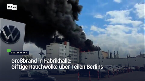 Großbrand in Fabrikhalle: Giftige Rauchwolke über Teilen Berlins
