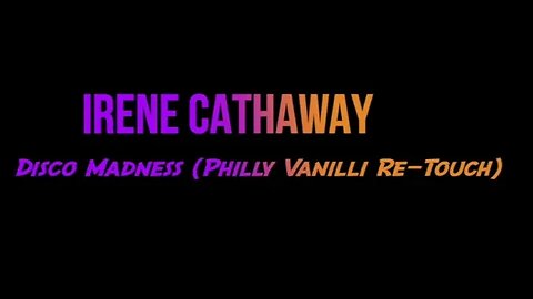IRENE CATHAWAY - disco madness (Philly Vanilli ReTouch)