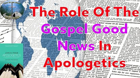 The Role Of The Gospel Good News In Apologetics