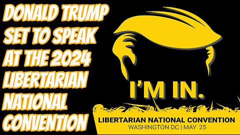 Donald Trump To Speak At The Libertarian National Convention | Trump Wants Libertarian Voters