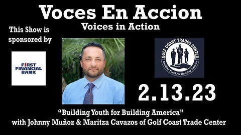 2.13.23 - Golf Coast Trade Center- Johnny Munoz - Voices in Action