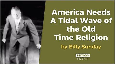 America Needs A Tidal Wave of the Old Time Religion by Billy Sunday