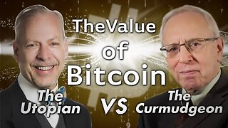 The Utopian and the Curmudgeon: Value of Bitcoin