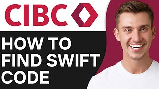 HOW TO FIND SWIFT CODE OF CIBC BANK