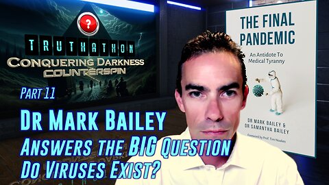 Conquering Darkness #11 - Dr Mark Bailey Answers the BIG Question - Do Viruses Exist?