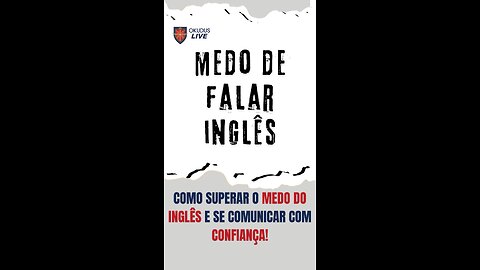 Como Superar o Medo do Inglês e se comunicar com confiança!