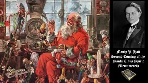 Manly P. Hall Second Coming of the Santa Claus Spirit (Part 14) @MasonsLibrary Reupload