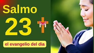 Poderosa Oración del Evangelio del Día con el Salmo 23