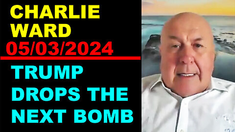 CHARLIE WARD Shocking News 05/03/2024 🔴 TRUMP DROPS THE NEXT BOMB 🔴 Benjamin Fulford
