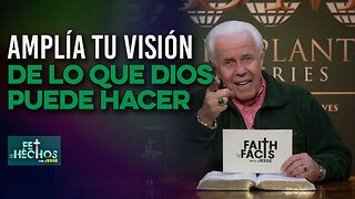 FE LOS HECHOS CON JESSE: “Amplía tu visión de lo que Dios puede hacer”