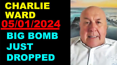 CHARLIE WARD Update Today's 05/01/2024 🔴 BIG BOMB JUST DROPPED 🔴 Benjamin Fulford