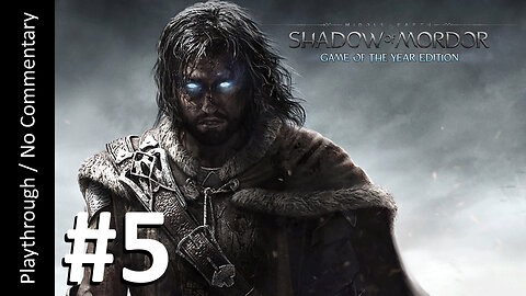 Middle-Earth: Shadow of Mordor GOTY (Part 5) playthrough