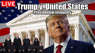 Trump v. United States - Oral Arguments LIVE