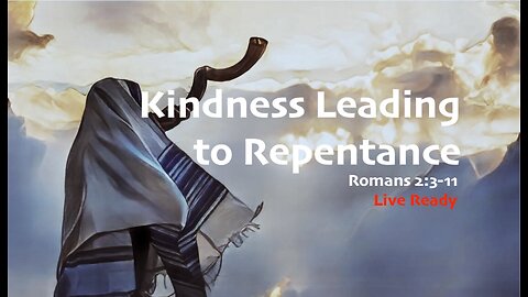 Kindness Leading to Repentance